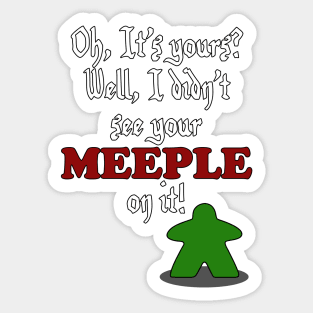 I don't See Your Meeple on it Sticker